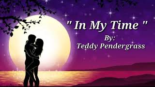 IN MY TIME ( Lyrics )=Teddy Pendergrass