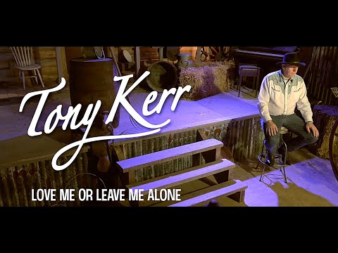 Tony Kerr – Love Me Or Leave Me Alone