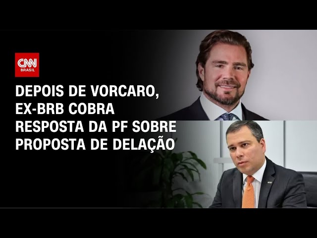 Após negativa a Vorcaro, ex-presidente do BRB cobra resposta da PF sobre delação | CNN 360º