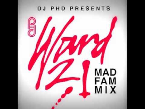 DJ PHD PRESENTS WARD 21 MAD FAM MIX (2011)