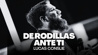 Lucas Conslie - De Rodillas Ante Ti