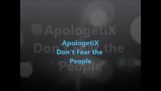 ApologetiX  Don&#39;t Fear the People