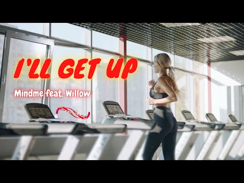 I'll Get Up - Mindme feat. Willow (Music Video, Pop Music) + Lyrics