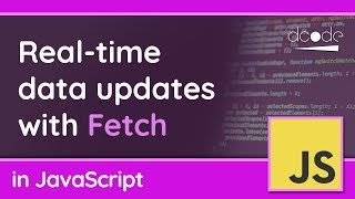 Real-time Data Updates with Fetch API - JavaScript Tutorial