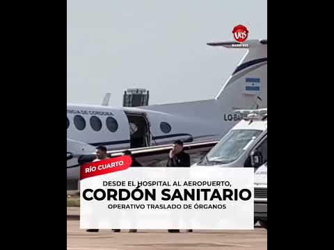 RIO CUARTO: OPERATIVO DE TRASLADO DE ÓRGANOS DESDE RÍO CUARTO A CÓRDOBA Y BUENOS AIRES.