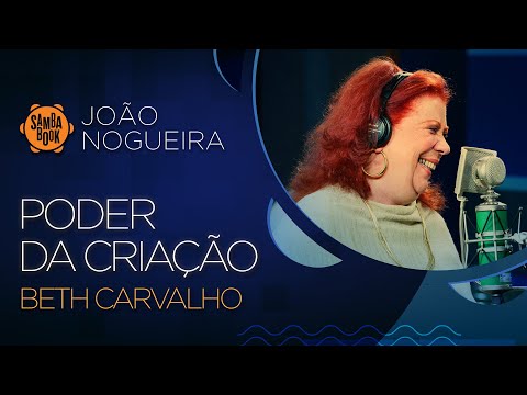 Poder da Criação - Beth Carvalho (Sambabook João Nogueira)