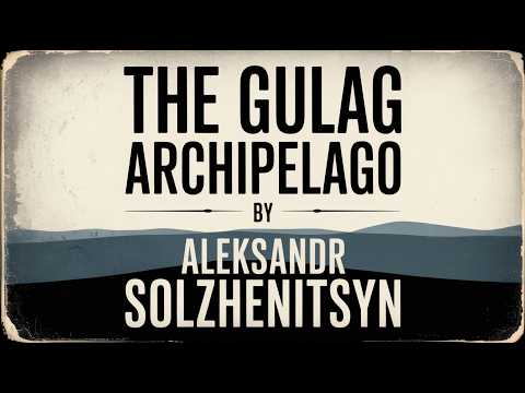 The Gulag Archipelago by Aleksandr Solzhenitsyn | Full Audiobook