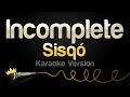 Sisqó - Incomplete (Karaoke Version)