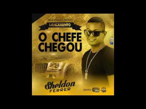 SHELDON FERRER NOVA MUSICA O CHEFE CHEGOU