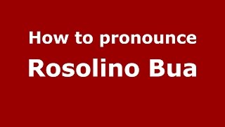 How to pronounce Rosolino Bua