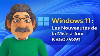 Windows 11, la mise à jour KB5079391 est disponible, les nouveautés ?