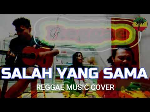 Salah Yang Sama - Rian 814 ft. Joe & Gariga (Reggae Music Cover)