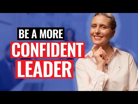 How to Be a More Confident Leader at Work Tips on Building Self Confidence at Work