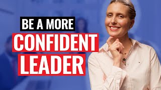 How to Be a More Confident Leader at Work (Tips on Building Self-Confidence at Work)