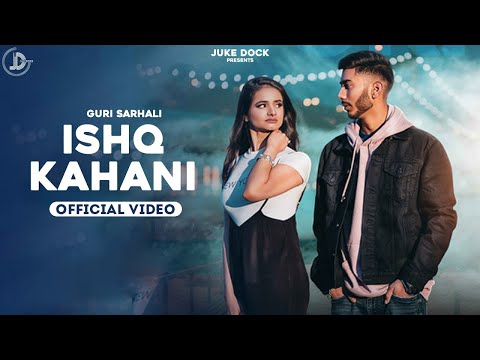 ISHQ KAHANI - GURI SARHALI | Official Video | JUKE DOCK