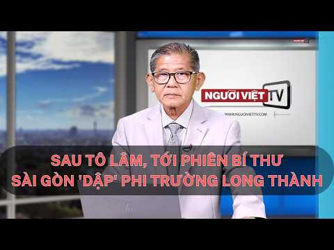 Sau Tô Lâm, tới phiên bí thư Sài Gòn 'dập' phi trường Long Thành