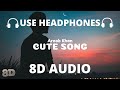 Cute Song (8D Audio)- Aroob Khan ft. Satvik | Rajat Nagpal | Vicky Sandhu🎧 Cute Song (8D Audio)- Aroob Khan ft. Satvik | Rajat Nagpal | Vicky Sandhu🎧
