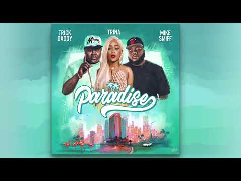 Trick Daddy, Trina & Mike Smiff - Paradise (Official Audio)