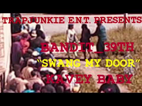 KAVEY BABY FT. BANDIT_39TH- SWANG MY DOOR