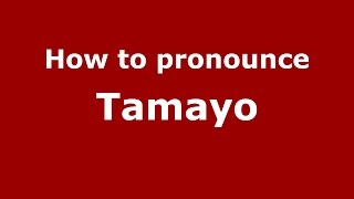 How to pronounce Tamayo