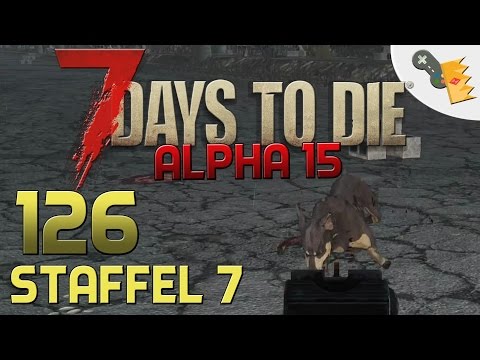 7 Days To Die Alpha 15 Gameplay S07E126 - BÖSER WUFFEL🐶🐶🐶! [Let´s Play][Deutsch][German]