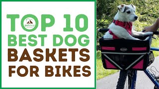 Top Best Dog Baskets for Bikes