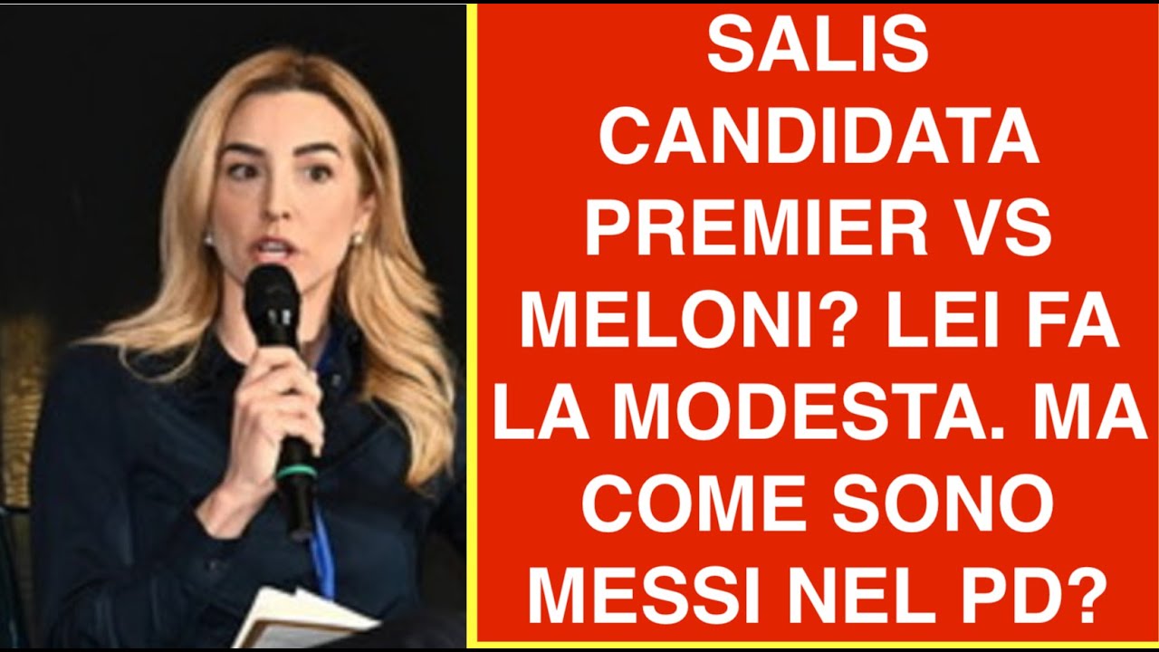 SALIS CANDIDATA PREMIER VS MELONI? LEI FA LA MODESTA. MA COME SONO MESSI NEL PD?