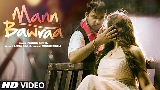 Official &quot;Mann Bawraa&quot; Full Video | Varun Sinha, Anna Sinha | T-Series