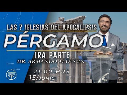 Pérgamo - Parte 1 | Las 7 Iglesias del Apocalipsis | Dr. Armando Alducin