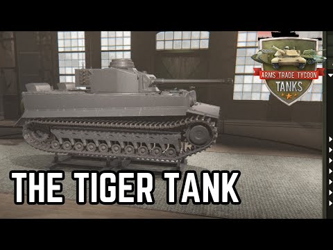 The Tiger Tank (With Some Changes) - Arms Trade Tycoon Tanks WW2 Era Ep 12