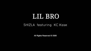 Lil Bro (Shizla featuring KC Kase)