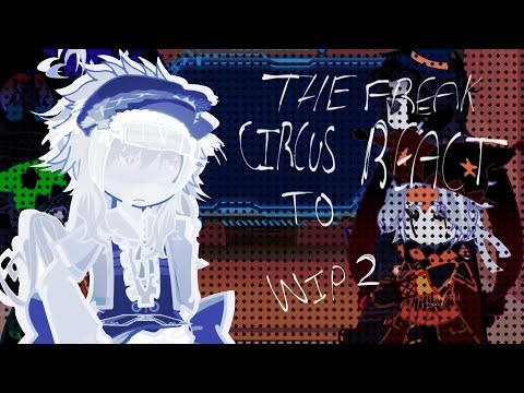  ||THE FREAK CIRCUS react to mc as random character| WIP 2| 2x speed|| by @syewh1  