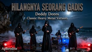 Download lagu Hilangnya Seorang Gadis – Deddy Dores | Classic Heavy Metal Cover by Aphrodite mp3