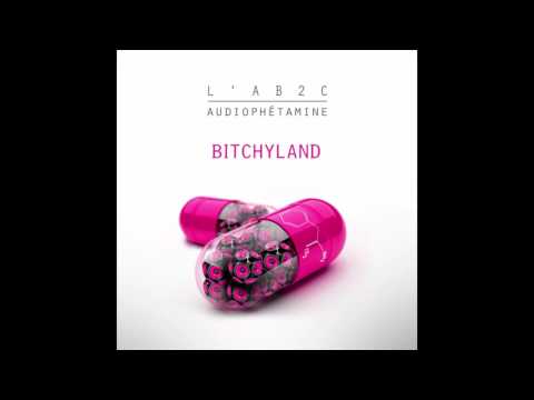 L'AB2C - Bitchyland - Audiophétamine 2017
