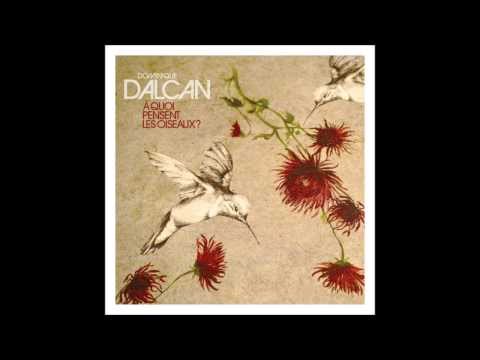 DOMINIQUE DALCAN -- A quoi pensent les oiseaux (featuring Mina Tindle) -- [Nouveau Single]