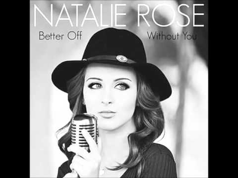 Natalie Rose - Better Off Without You