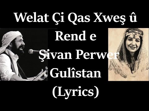 Welat Çi Qas Xweş û Rend e - Şivan Perwer & Gulîstan (Lyrics)