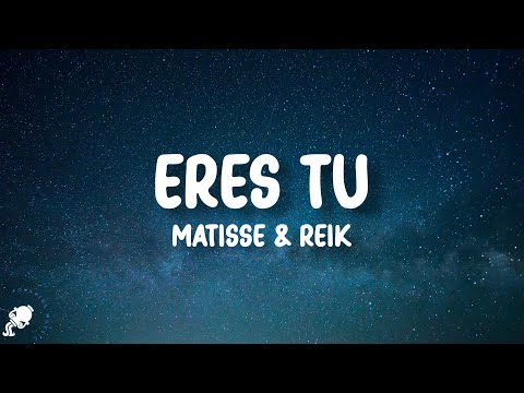 Matisse, Reik - Eres Tú (Letra/Lyrics)