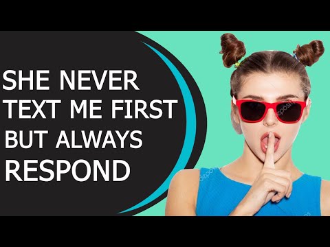 10 Reasons Why She Never Text First But Always Respond