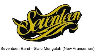 Seventeen - Slalu Mengalah (New Aransemen)