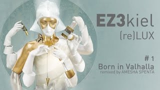 EZ3kiel - (re)LUX #1 Born in Valhalla (remixed by Amesha Spenta)