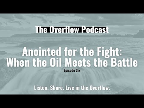 Episode 6 | Anointed for the Fight: When the Oil Meets the Battle