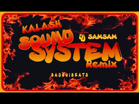 Kalash - SOUND SYSTEM ( Dj Samsam ) Remix