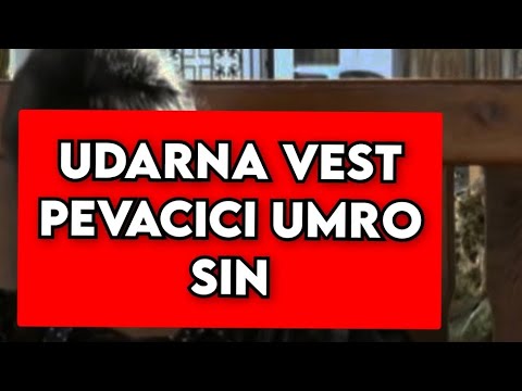 UDARNA VEST❗️ PEVACICI UMRO SIN, TRAGEDIJA NEZAPAMCENA