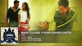 &#39;Main Tujhse Pyaar Nahin Karta&#39; Male FULL AUDIO Song   Papon   Baby Releasing on 23rd January 2015 7