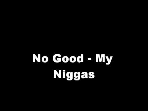 No Good - My Niggas
