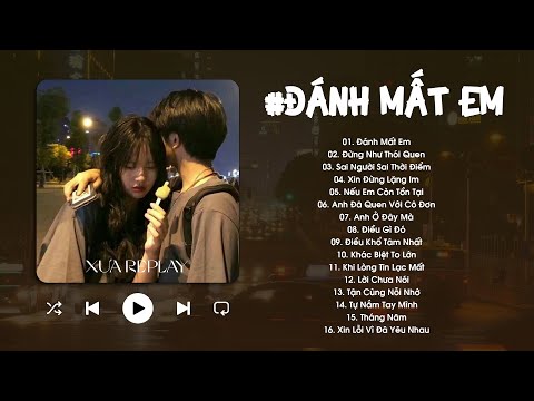 Chỉ Còn Anh Lang Thang Chốn Cũ - Đánh Mất Em | Những Bản Nhạc Ballad Triệu View Cực Chill Gây Nghiện