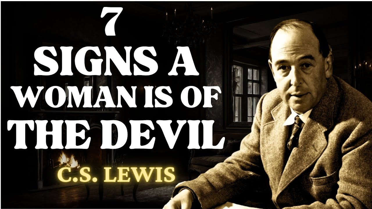 7 Signs A Woman Is Sent From the Devil | C.S Lewis