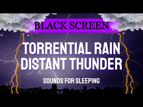 Torrential Rain & Distant Thunder Sounds for Sleeping | Black Screen