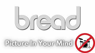 Bread - Picture in Your Mind - Drumless
